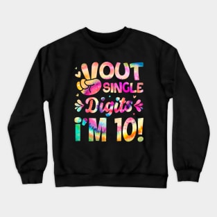 Peace Out Single Digits I'm 10 Year Old 10th Birthday Girl Tie Dye Crewneck Sweatshirt